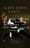 IKSPI Kera Sakti - The Soul of the Sacred Monkey Decoding the IKSPI Kera Sakti Emblem (eBook, ePUB) IKSPI Kera Sakti - The Soul of the Sacred Monkey Decoding the IKSPI Kera Sakti Emblem (eBook, ePUB)