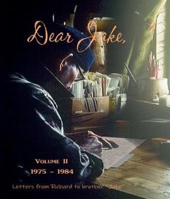 DEAR JAKE VOLUME II Letters from Richard to brother Jake (eBook, ePUB) - Proenneke, Richard L DEAR JAKE VOLUME II Letters from Richard to brother Jake (eBook, ePUB) - Proenneke, Richard L