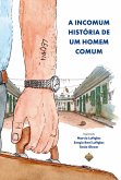 A Incomum História de um Homem Comum (eBook, ePUB) A Incomum História de um Homem Comum (eBook, ePUB)