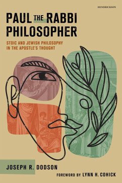 Paul the Rabbi Philosopher: Stoic and Jewish Philosophy in the Apostle's Thought (eBook, ePUB) - Dodson, Joseph R.