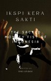 IKSPI Kera Sakti - The Sacred Monkey Fist of Indonesia (eBook, ePUB) IKSPI Kera Sakti - The Sacred Monkey Fist of Indonesia (eBook, ePUB)