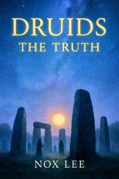 Druids The Truth (eBook, ePUB) - Lee, Nox Druids The Truth (eBook, ePUB) - Lee, Nox