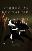 PERGURUAN PERISAI DIRI - The Shield of the Nation (eBook, ePUB) PERGURUAN PERISAI DIRI - The Shield of the Nation (eBook, ePUB)