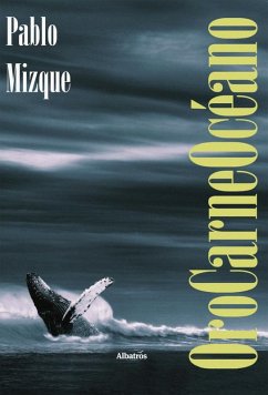 OroCarneOcéano (eBook, ePUB) - Mizque, Pablo