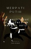 Merpati Putih The White Dove of Indonesian Martial Arts (eBook, ePUB) Merpati Putih The White Dove of Indonesian Martial Arts (eBook, ePUB)