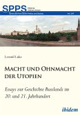 Macht und Ohnmacht der Utopien: Essays zur Geschichte Russlands im 20. und 21. Jahrhundert (eBook, ePUB) Macht und Ohnmacht der Utopien: Essays zur Geschichte Russlands im 20. und 21. Jahrhundert (eBook, ePUB)