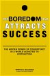The Boredom That Attracts Success: The... - Bild 1