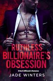 Ruthless Billionaire's Obsession : A Dark Billionaire Romance (eBook, ePUB)