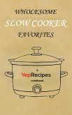 Wholesome Slow Cooker Favorites (eBook, ePUB) Wholesome Slow Cooker Favorites (eBook, ePUB)