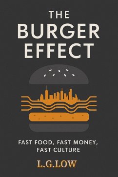 Cover Burger Effect: Fast Food, Fast Money, Fast Culture (Philosophy and Culture, #72) (eBook, ePUB)