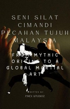 Cover SENI SILAT CIMANDI PECAHAN TUJUH MALAYSIA The Legacy of Cimande - From Mythic Origins to a Global Martial Art (eBook, ePUB)