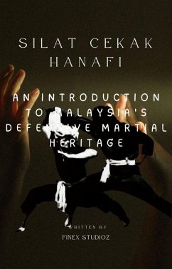 Silat Cekak Hanafi -An Introduction to Malaysia's Defensive Martial Heritage (eBook, ePUB) - Yahya, Shaharuddin