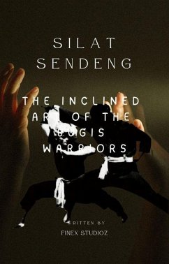 Silat Sendeng -The Inclined Art of the Bugis Warriors (eBook, ePUB) - Yahya, Shaharuddin