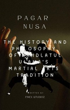 Pagar Nusa -The History and Philosophy of Nahdlatul Ulama's Martial Arts Tradition (eBook, ePUB) - Yahya, Shaharuddin
