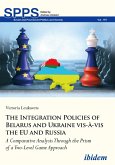 The Integration Policies of Belarus and Ukraine vis-à-vis the EU and Russia (eBook, ePUB)