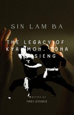 Sin Lam Ba - The Legacy of Kyai Moh. Toha Bin Sieng (eBook, ePUB) - Yahya, Shaharuddin