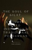 The Soul of Silat - A Journey into Indonesia's Traditional Perguruan (eBook, ePUB) The Soul of Silat - A Journey into Indonesia's Traditional Perguruan (eBook, ePUB)