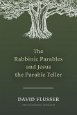 The Rabbinic Parables and Jesus the Parable Teller (eBook, ePUB) The Rabbinic Parables and Jesus the Parable Teller (eBook, ePUB)
