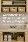 Cupboards and Closets That End Morning Mayhem (eBook, ePUB)