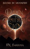 Dawn of the Obsidian Sun (Bound by Moonfire, #1) (eBook, ePUB)