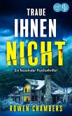 Traue ihnen nicht Ein fesselnder Psychothriller (eBook, ePUB) Traue ihnen nicht Ein fesselnder Psychothriller (eBook, ePUB)