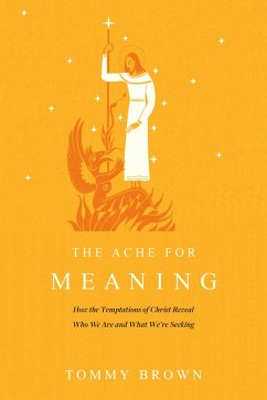 The Ache for Meaning (eBook, ePUB) - Brown, Tommy