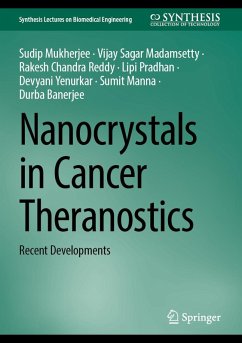 Nanocrystals in Cancer Theranostics (eBook, PDF) - Mukherjee, Sudip; Madamsetty, Vijay Sagar; Reddy, Rakesh Chandra; Pradhan, Lipi; Yenurkar, Devyani; Manna, Sumit; Banerjee, Durba