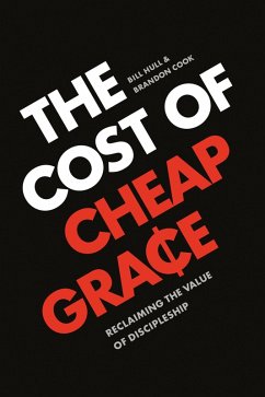 The Cost of Cheap Grace (eBook, ePUB) - Hull, Bill; Cook, Brandon