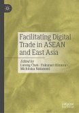Facilitating Digital Trade in ASEAN and East Asia (eBook, PDF) Facilitating Digital Trade in ASEAN and East Asia (eBook, PDF)