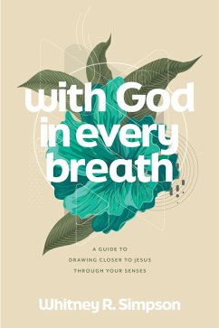 With God in Every Breath (eBook, ePUB) - Simpson, Whitney R.