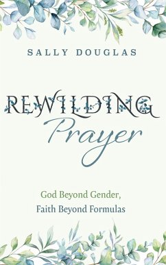 Rewilding Prayer (eBook, ePUB) Rewilding Prayer (eBook, ePUB)