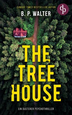 The Tree House   Ein düsterer Psychothriller (eBook, ePUB) - Walter, B. P.