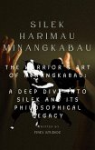 Silek Harimau Minangkabau -The Warrior's Art of Minangkabau: A Deep Dive into Silek and Its Philosophical Legacy (eBook, ePUB) Silek Harimau Minangkabau -The Warrior's Art of Minangkabau: A Deep Dive into Silek and Its Philosophical Legacy (eBook, ePUB)