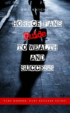 Horror Fans Guide to Wealth and Success (eBook, ePUB) - Knight, Ron