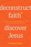 Deconstruct Faith, Discover Jesus (eBook, ePUB)