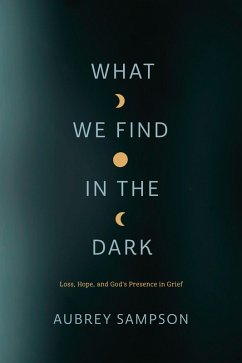 What We Find in the Dark (eBook, ePUB) - Sampson, Aubrey