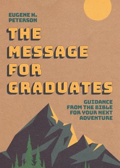 The Message for Graduates (eBook, ePUB) - Peterson, Eugene H.
