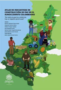 Atlas de iniciativas de construcción de paz en el suroccidente colombiano (eBook, ePUB) - Duque Duque, Katerine Alejandra; Gaviria Collazos, Alexander; Vergara Argüello, Edilberto; Carrejo, Juan Sebastián; Tangarife Marulanda, Maritza Yulieth; Lozano Garzón, Jessica Ximena; Nijmeijer, Tanja; Puentes Garzón, María Camila