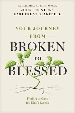 Your Journey from Broken to Blessed (eBook, ePUB) - Trent, John; Stageberg, Kari Trent