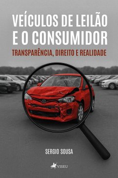 VEÍCULOS DE LEILÃO E O CONSUMIDOR (eBook, ePUB) - Sousa, Sérgio
