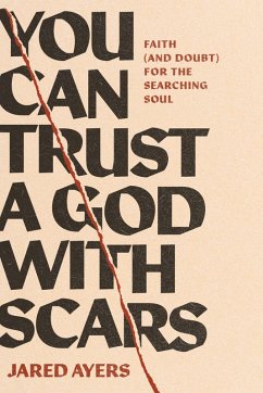 You Can Trust a God with Scars (eBook, ePUB) - Ayers, Jared