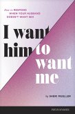 I Want Him to Want Me (eBook, ePUB)