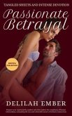 Passionate Betrayal - Tangled Sheets and Intense Devotion (eBook, ePUB)
