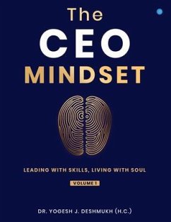 The CEO Mindset- Leading with Skills, Living with Soul (Volume 1) (eBook, ePUB) - J. Deshmukh (h. c., Yogesh