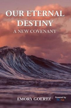 Our Eternal Destiny A New Covenant (eBook, ePUB) Cover Our Eternal Destiny A New Covenant (eBook, ePUB)