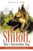 Shiloh, Dee's Peacemaker Dog (eBook, ePUB) Shiloh, Dee's Peacemaker Dog (eBook, ePUB)