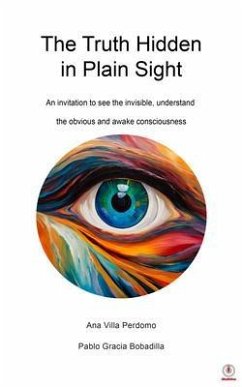 The Truth Hidden in Plain Sight (eBook, ePUB) - Villa ¨Perdomo, Ana; Gracia Bobadilla, Pablo