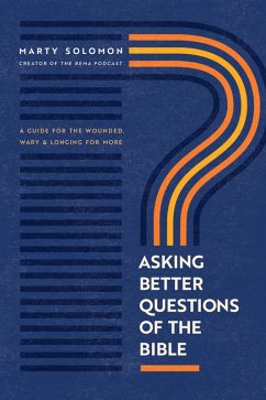 Asking Better Questions of the Bible (eBook, ePUB) - Solomon, Marty