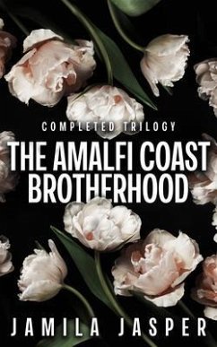 Cover The Amalfi Coast Brotherhood Complete Trilogy (eBook, ePUB)