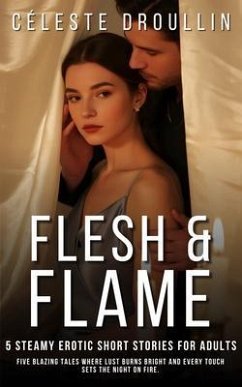 Cover Flesh & Flame - 5 Steamy Erotic Short Stories for Adults (eBook, ePUB)